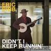 Didn't I Keep Runnin' - Single