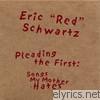 Eric Schwartz - Pleading the First: Songs My Mother Hates