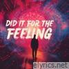 Did It For The Feeling - Single