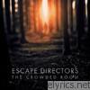 Escape Directors - The Crowded Room