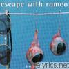 Escape With Romeo - Like Eyes in the Sunshine