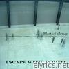Escape With Romeo - Blast of Silence