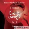 A Taste of Erotic Lounge, Pt. 3 (Passionated Moods & Grooves)