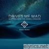 Drives Me Mad (feat. Edward Fox & The Animal Kingdom) [Remix] - Single
