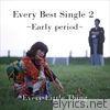 Every Best Single 2 ~Early period~