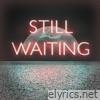 Still Waiting - Single