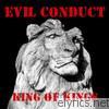 Evil Conduct - King of Kings