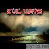 Evil Ways - To Hell and Back Again...