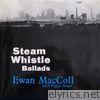 Steam Whistle Ballads