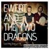 Ewert & The Two Dragons - Good Man Down