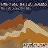 Ewert & The Two Dragons - The Hills Behind the Hills