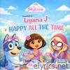 Happy All The Time (feat. Liyana J) - Single