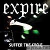 Expire - Suffer the Cycle 7