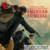 American Primeval (Soundtrack from the Netflix Series)