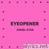 Eyeopener - Angel Eyes (Re Recorded) - Single