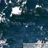 too much - Single