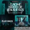 O Nome Santo de Jesus / Jesus (Playback) - Single