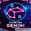 Future Trap Gemini