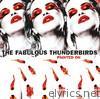 Fabulous Thunderbirds - Painted On