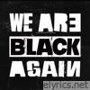 We Are Black Again - Single