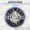 Faith Evans - Ain't Nobody (Who Could Love Me) [Remix] - EP