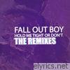 Fall Out Boy - HOLD ME TIGHT OR DON'T (The Remixes) - Single
