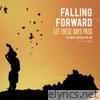Falling Forward - Let These Days Pass: The Complete Anthology 1991-1995