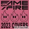Fame On Fire - 2023 Covers