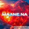 Maane Na - Single