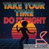 Take Your Time (Do It Right) - Single