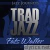 Jazz Journeys Presents Trad Jazz - Fats Waller