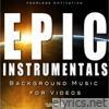 Epic Instrumentals (Background Music for Videos)