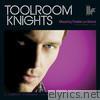 Toolroom Knights (Mixed by Fedde le Grand) [Deluxe Version]