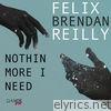 Nothin More I Need (feat. Brendan Reilly) - EP