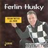 Ferlin Husky - Feelin' Better All Over
