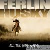 Ferlin Husky - All the Hits and More