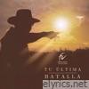 Tu Última Batalla - Single