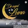 De Aquí a la Luna (feat. Los Chicos Rk Ritmo Kumbiero) - Single