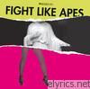 Fight Like Apes - The Body of Christ and the Legs of Tina Turner