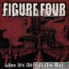 Figure Four - When It's All Said and Done