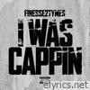 I Was Cappin - Single