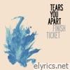 Finish Ticket - Tears You Apart