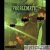PROBLEMATIC - Single