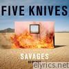 Five Knives - Savages (Remixes)