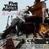 Five Times August - Life As a Song