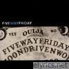 Five Way Friday - Moon Driven World
