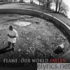Flame - Our World: Fallen