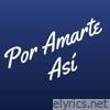 Por Amarte Así - Single