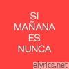 Si Mañana Es Nunca - Single