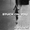 Stuck On You - Single